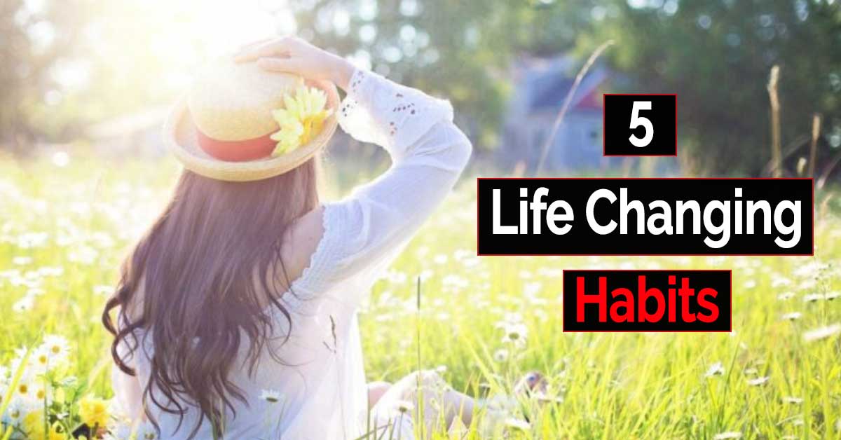 5 Good Habits To Change Your Life For The Better Version